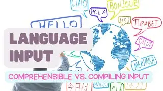 Language Input: Comprehensible vs. Compiling Input