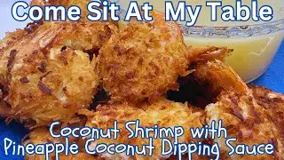 Coconut Shrimp with Pineapple Coconut Dipping Sauce- Golden,Sweet and Crisp - Always a Favorite!