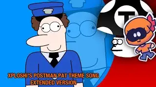Xploshi's Postman Pat Theme Song (Extended Version but Much Better)