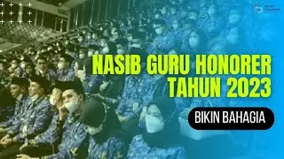 Nasib Guru Honorer Tahun 2023 Bikin Bahagia