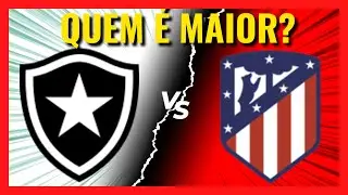 Botafogo VS Atlético de Madrid QUEM É MAIOR [Comparativo de Títulos]
