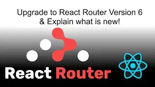 Update to React router version 6 & explain what is the new.