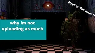 Why I'm not uploading as much, Fnaf VR quest release and more! (trentic vr news)