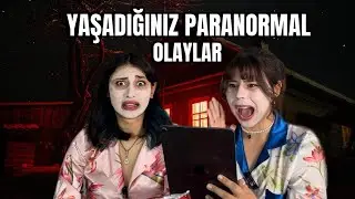 Sizlerden Gelen Paranormal Olayları Okuduk !