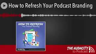 How to Refresh Your Podcast Branding