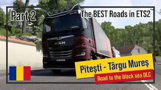 The BEST Roads in ETS2 | Road to Black sea DLC | Pitești - Târgu Mureș  | PART 2
