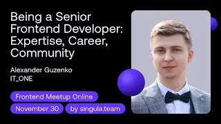 Being a Senior Frontend Developer: Expertise, Career, Community - Alexander Guzenko