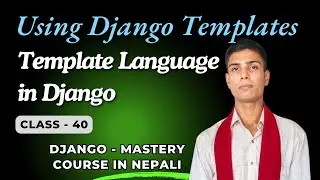 40 - ( Django - Templates ) Template Language in Django || Django Mastery in Nepali ||