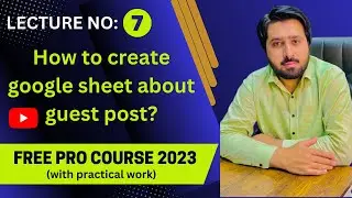 || How to create google sheet about guest post || Lecture 7||