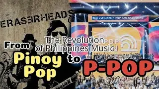 Pinoy Pop to P-POP [The Revolution of the Philippines Music] (OPM, MANILA SOUND)