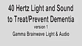 40Hz Light and Sound (Flat 10kHz) Gamma Brainwave Used in MIT Research to Prevent Dementia