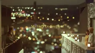 My Girl's Ex-Boyfriend | At a Distance, Spring Is Green