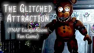 The Glitched Attraction (A FNAF escape room fan game)