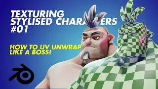 Texturing Stylised Characters 01 - HOW TO UV UNWRAP LIKE A BOSS