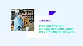Innovate with API Management and Graph on SAP Integration Suite - IN104v