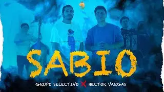Grupo Selectivo ft. Hector Vargas - SABIO (Video Oficial)