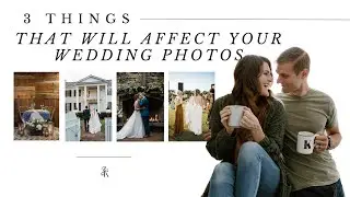 3 Things that will Affect Your Wedding Photos