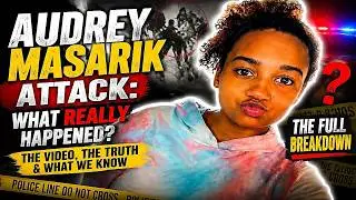🚨 AUDREY MASARIK ATTACK: WHAT REALLY HAPPENED? | THE VIRAL VIDEO, QUESTIONS & WHAT WE KNOW