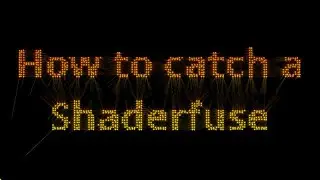 How To Catch A Shaderfuse (deutsch)