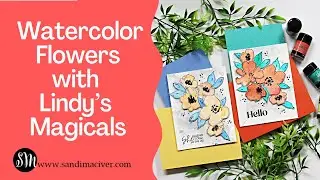 Watercolor Flowers and Lindy's Magicals