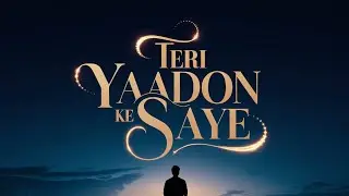 Teri Yaadon Ke Saaye | Emotional Hindi Song | Heartfelt