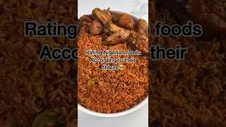 Rating Nigerian Foods According to their Steeze
