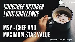 CodeChef October Long Challenge 2019 [MSV] Chef and Maximum Star Value - Discussion . Approach. Code