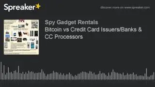 Bitcoin vs Credit Card Issuers/Banks & CC Processors