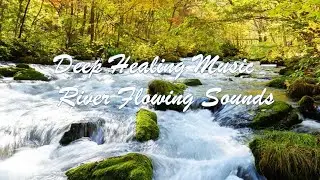 RELAXING RIVER FLOWING SOUNDS | RELAXING MUSIC | CALMS THE NERVOUS  SYSTEM