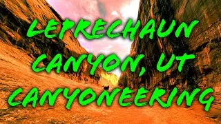 Left Fork Leprechaun Canyon Utah (Canyoneering Route) 12-30-23