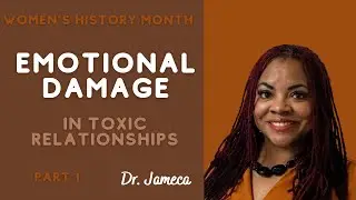 Emotional Damage in Toxic Relationships, Part 1