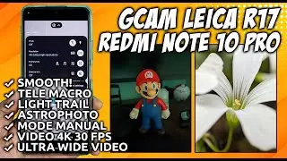 GCAM REDMI NOTE 10 PRO | Google Camera GCAM LMC 8.4 Leica R17 Redmi Note 10 Pro - Supports 4K Video!
