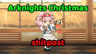 Arknights Christmas shitpost