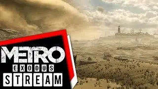 🔴#3 METRO EXODUS | МЕТРО ИСХОД | Пустыня