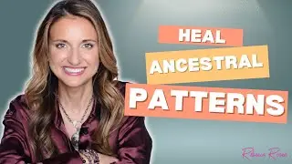 Heal Ancestral Patterns and Co Create Your Future