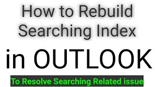 How to Rebuild index in Outlook| Fix Searching Index
