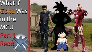 What if Goku Was in the MCU Part 1 Redo