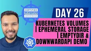 Day 26: Kubernetes Volumes | Ephemeral Storage | emptyDir & downwardAPI DEMO | CKA Course 2025