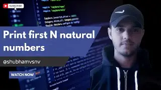 Java Program to print first N natural numbers by @TheShubhamVsnv