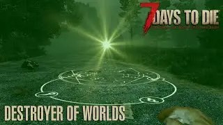 7 Days To Die (Alpha 20.1) - Destroyer of Worlds (Day 56)