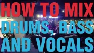 How To Mix Drums Bass & Vocals