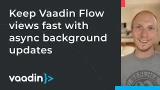 How to keep Vaadin Flow apps fast when the backend is slow: async server calls and web sockets