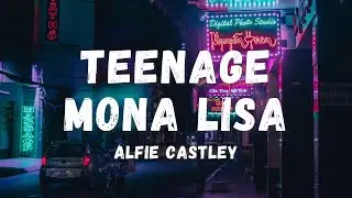 Alfie Castley - Teenage Mona Lisa (Lyrics) | Lyric Zone