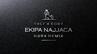 THCF X COBY - EKIPA NAJJACA (N3R4 REMIX)