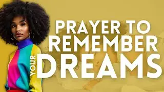 Unlock the Power of Prayer: Recalling Dreams for a Deeper Connection