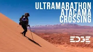 Ultramarathoning in Chile | Atacama Crossing 2018 | EDGEsport