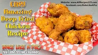 Easy Amazing Deep Fried Chicken Recipe - BakeLikeAPro