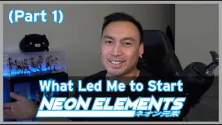 vlog 2 - What Led Me to Start Neon Elements (Part 1)