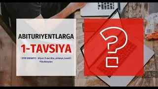 Ўқишга кириш "ЭҲТИМОЛИНГИЗНИ" ошириш учун БИРИНЧИ КЎРСАТМА.