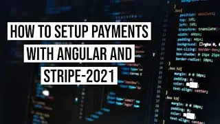 How To Setup Payments With Angular And Stripe 2021